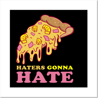 Haters gonna Hate Pineapple Pizza Posters and Art